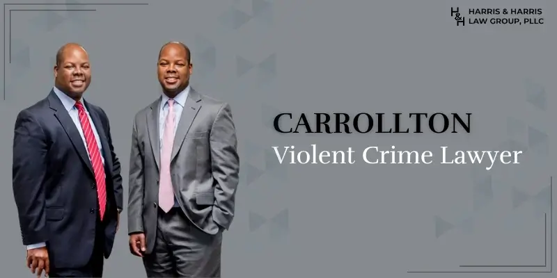 Carrollton Violent Crime Lawyer Best Carrollton Violent Crime Lawyer